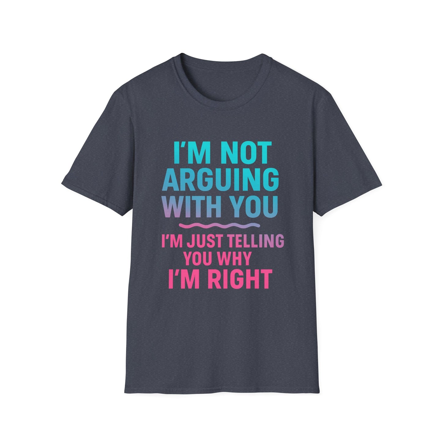Funny Argument T-Shirt, Unisex Humor Tee, Gift for Friends, Casual Wear, Birthday Gift, Everyday Comfy Shirt