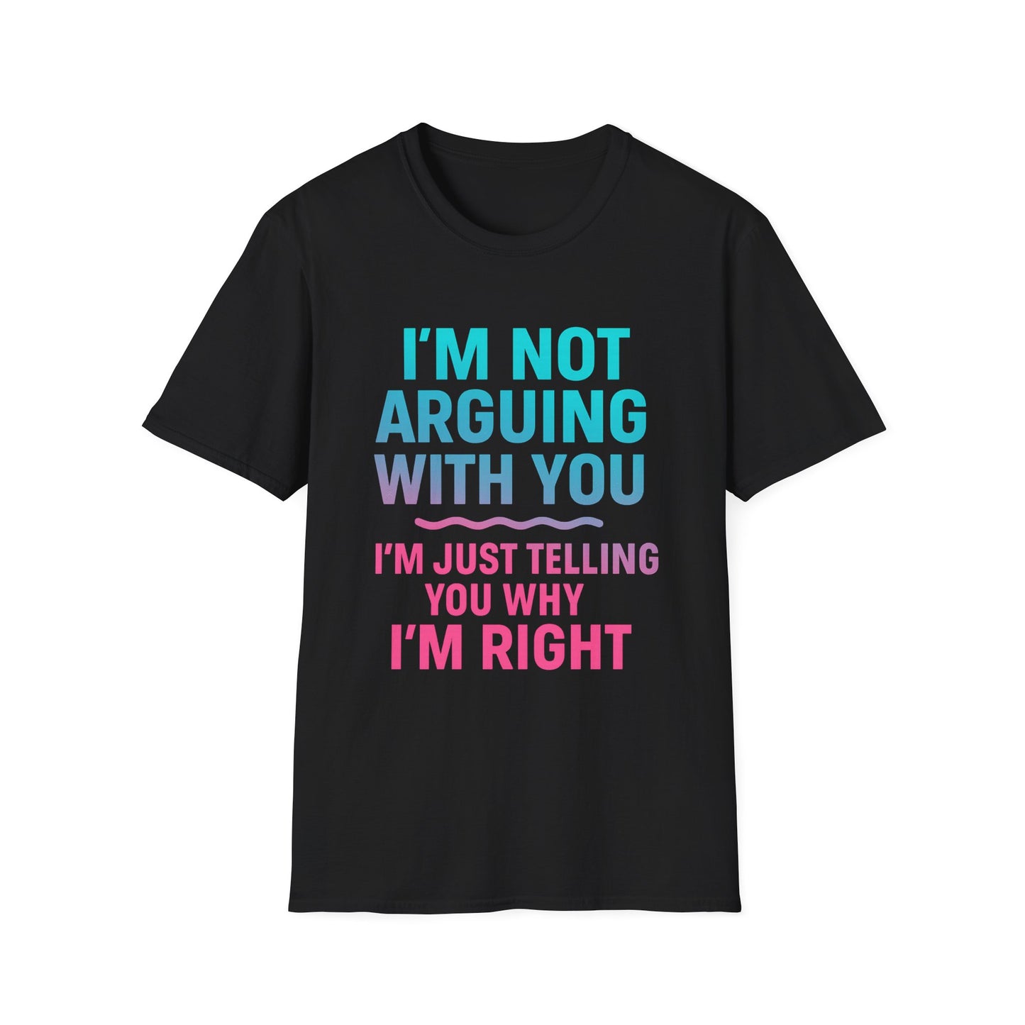 Funny Argument T-Shirt, Unisex Humor Tee, Gift for Friends, Casual Wear, Birthday Gift, Everyday Comfy Shirt