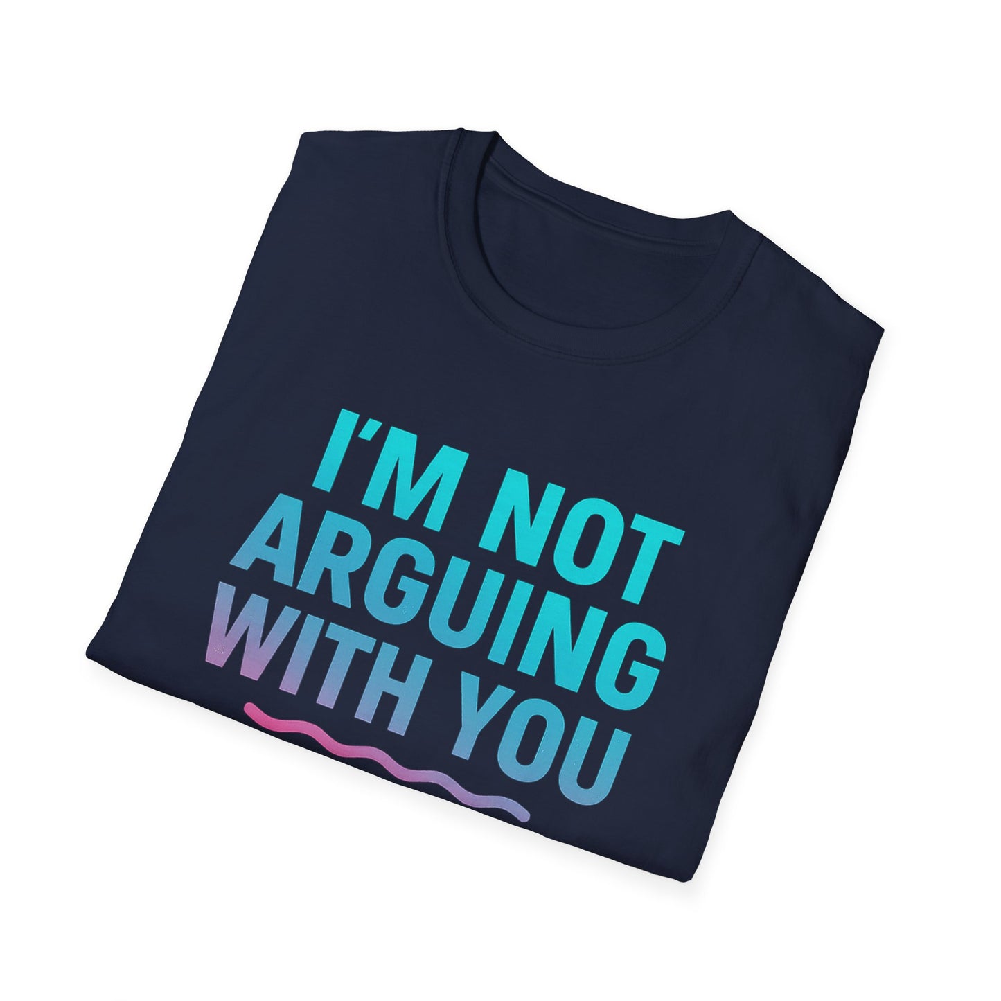 Funny Argument T-Shirt, Unisex Humor Tee, Gift for Friends, Casual Wear, Birthday Gift, Everyday Comfy Shirt