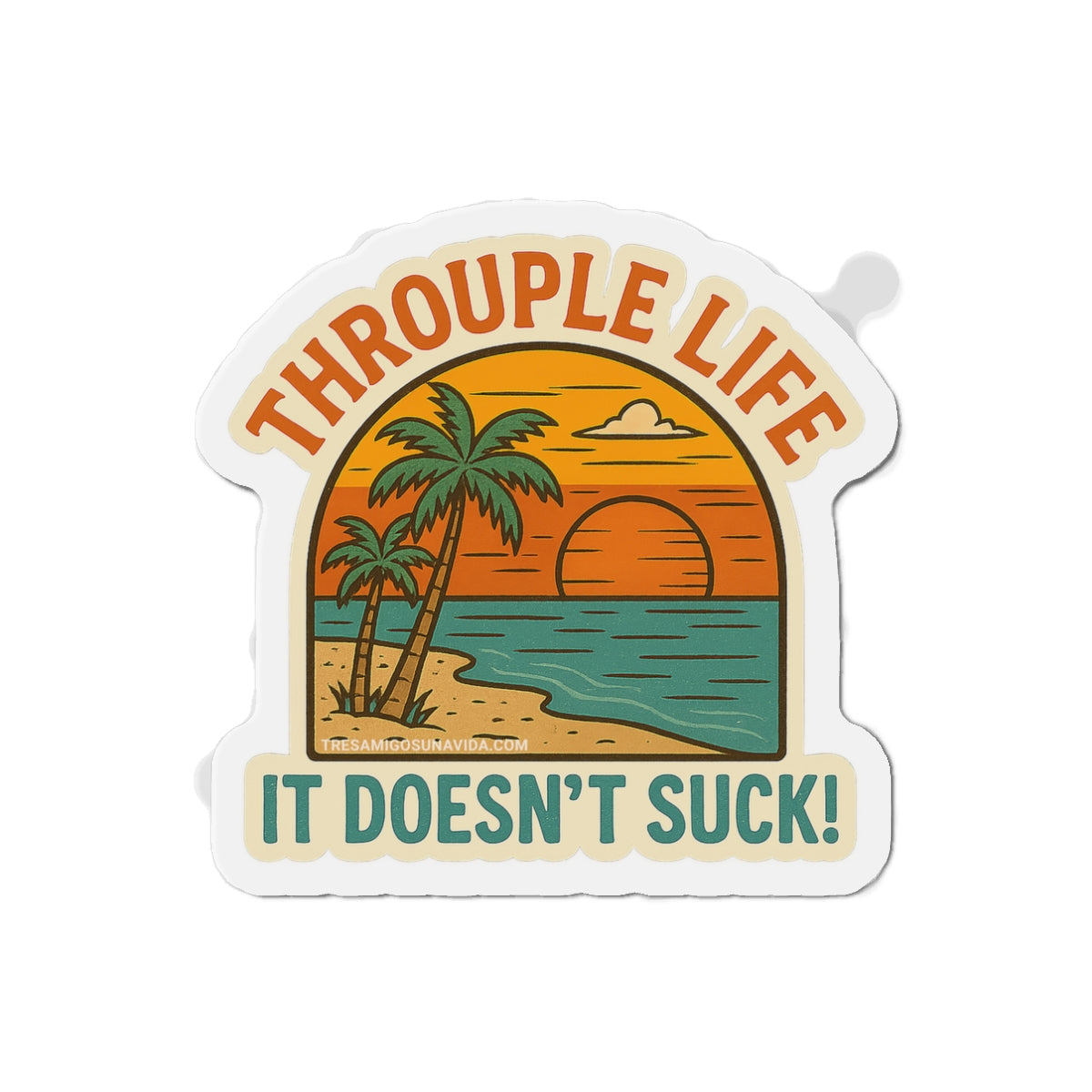 Throuple Life It Doesn't Suck Magnet | Queer Vinyl Sticker | San Diego Beach | LGBTQ+ Pride | Funny Relationship Decal