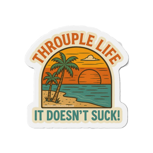 Throuple Life It Doesn't Suck Magnet | Queer Vinyl Sticker | San Diego Beach | LGBTQ+ Pride | Funny Relationship Decal