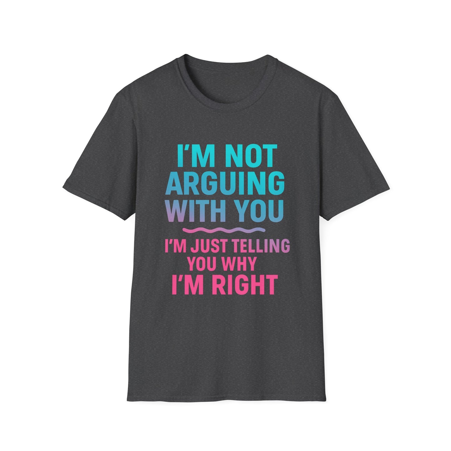 Funny Argument T-Shirt, Unisex Humor Tee, Gift for Friends, Casual Wear, Birthday Gift, Everyday Comfy Shirt