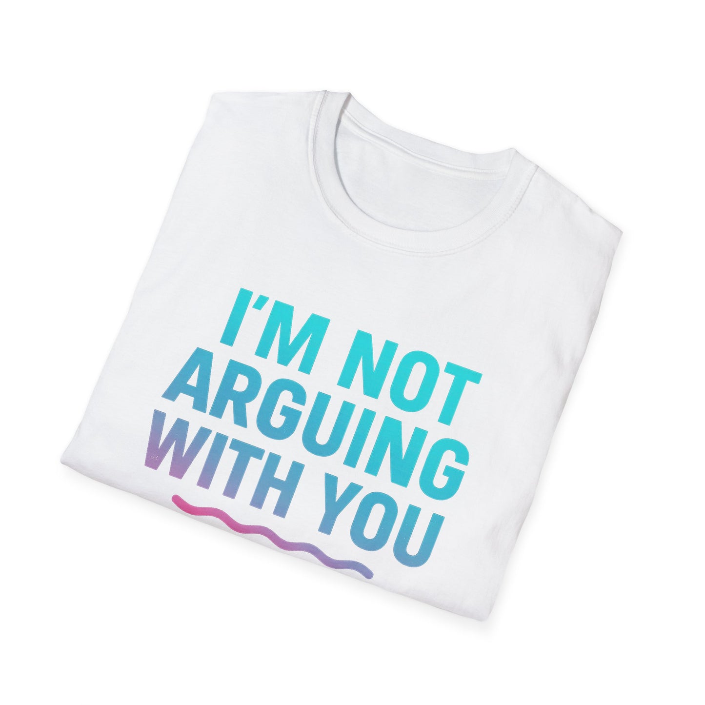 Funny Argument T-Shirt, Unisex Humor Tee, Gift for Friends, Casual Wear, Birthday Gift, Everyday Comfy Shirt