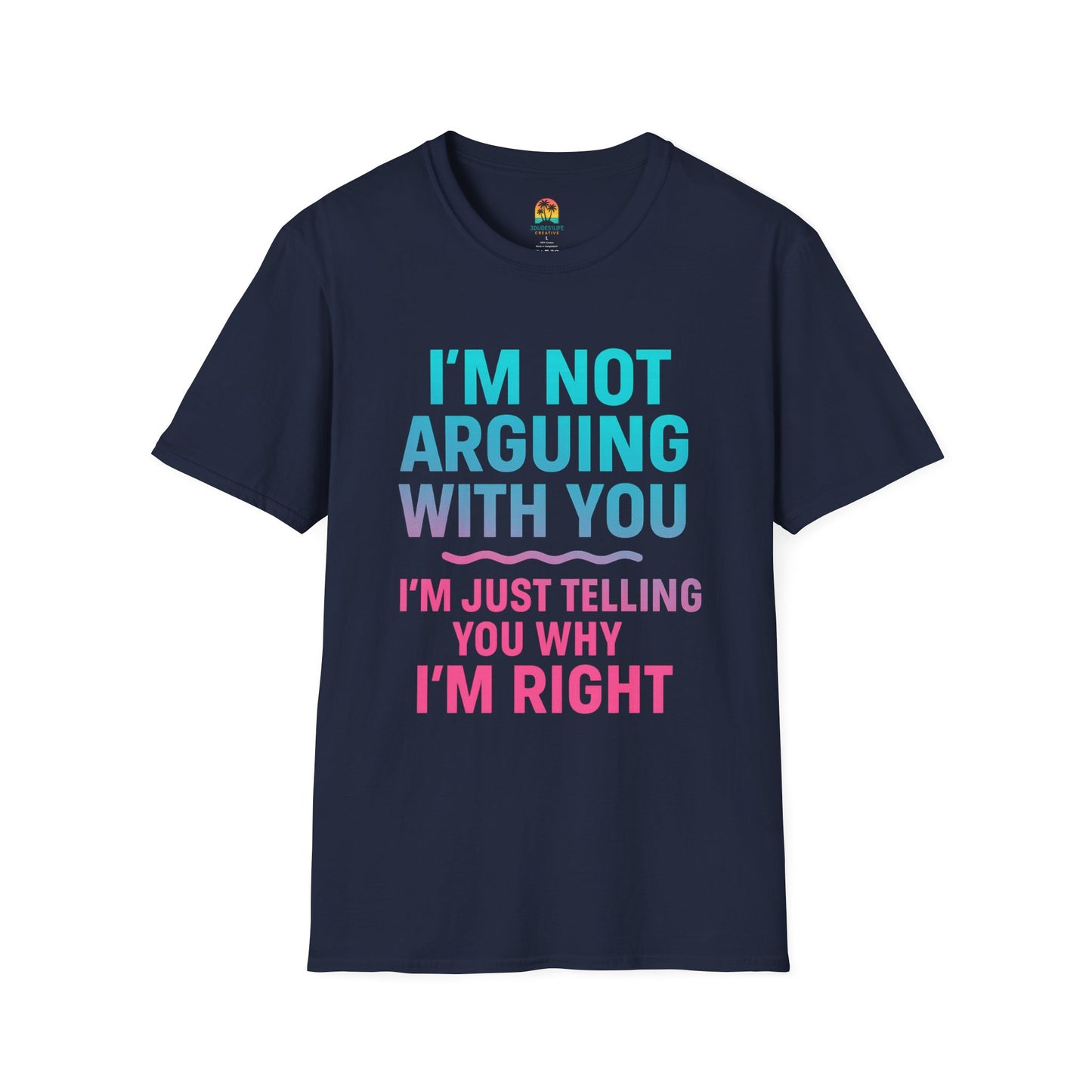 Funny Argument T-Shirt, Unisex Humor Tee, Gift for Friends, Casual Wear, Birthday Gift, Everyday Comfy Shirt