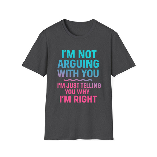 Funny Argument T-Shirt, Unisex Humor Tee, Gift for Friends, Casual Wear, Birthday Gift, Everyday Comfy Shirt