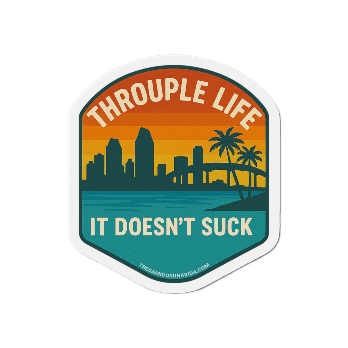 Throuple Life It Doesn't Suck Magnet | Queer Vinyl Sticker | San Diego Skyline | LGBTQ+ Pride | Funny Relationship Decal
