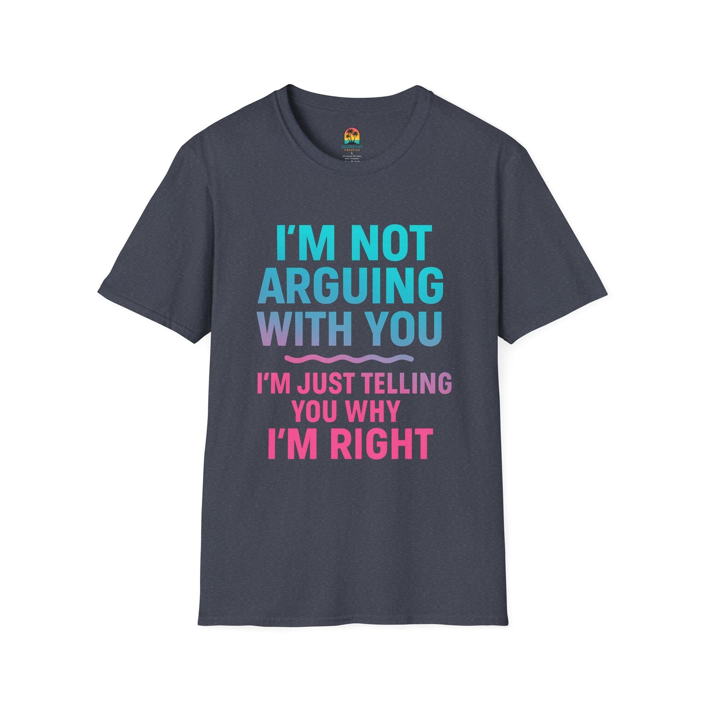 Funny Argument T-Shirt, Unisex Humor Tee, Gift for Friends, Casual Wear, Birthday Gift, Everyday Comfy Shirt
